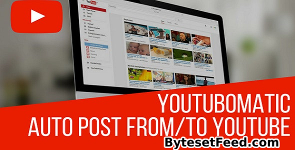 Youtubomatic v2.7.5.7 - Automatic Post Generator and YouTube Auto Poster Plugin for WordPress